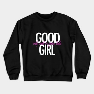 Good girl only exist in fairy tales t-shirt Crewneck Sweatshirt